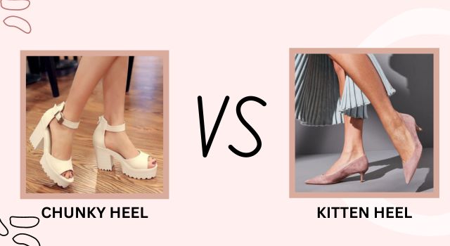 Kitten Heels vs Chunky Heels - What's The Difference?